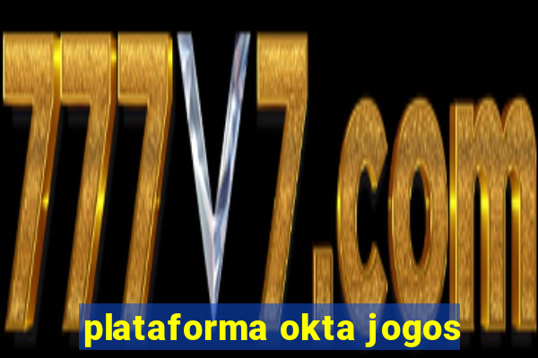 plataforma okta jogos